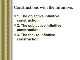 Constructions with the Infinitive. ,[object Object],[object Object],[object Object]