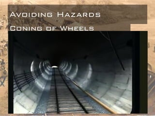 Avoiding Hazards
Coning of Wheels
 