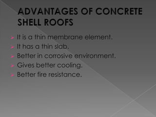 It is a thin membrane element.
 It has a thin slab.
 Better in corrosive environment.
 Gives better cooling.
 Better fire resistance.


 