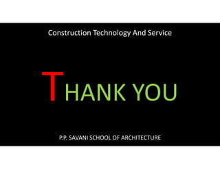 P.P. SAVANI SCHOOL OF ARCHITECTURE
Construction Technology And Service
 