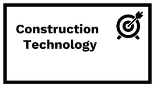 Construction
Technology
 