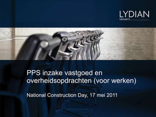 PPS inzake vastgoed en overheidsopdrachten (voor werken) National Construction Day, 17 mei 2011 