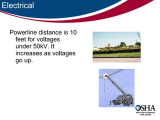 Electrical Powerline distance is 10 feet for voltages under 50kV. It increases as voltages go up.  