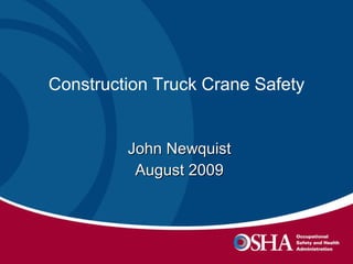 Construction Truck Crane Safety John Newquist August 2009 