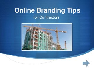 Online Branding Tips
for Contractors

S

 