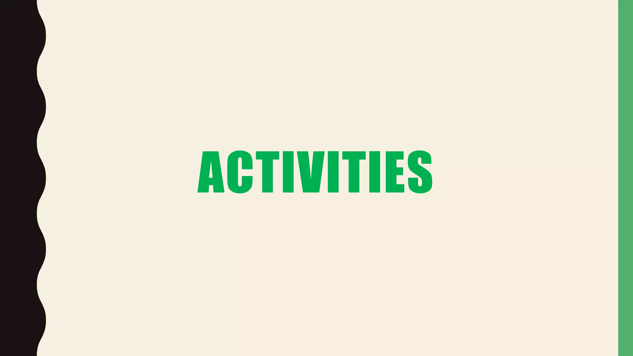 ACTIVITIES
 
