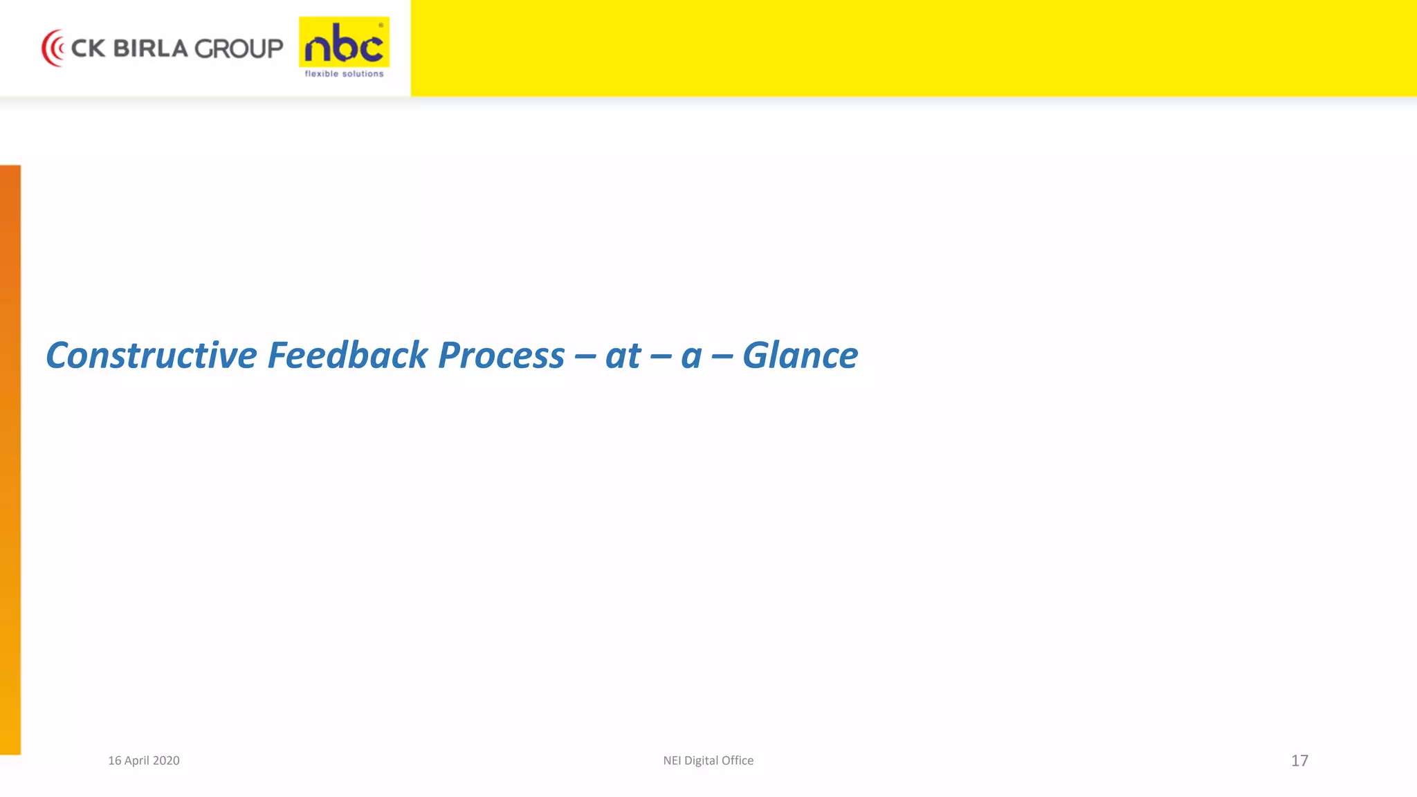 16 April 2020 NEI Digital Office 17
Constructive Feedback Process – at – a – Glance
 