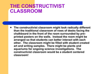  THE CONSTRUCTIVIST CLASSROOM ,[object Object]