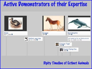 Active Demonstrators of their Expertise Dipity Timeline of Extinct Animals 