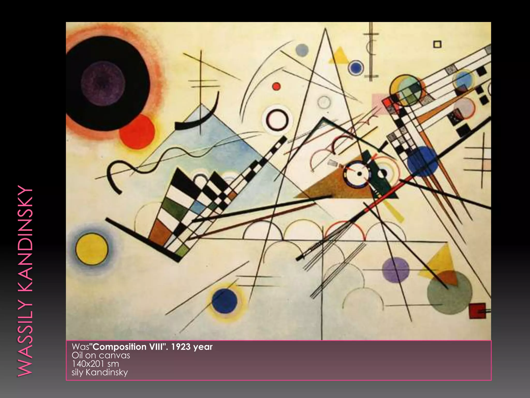 Wassily Kandinsky Was"Composition VIII". 1923 yearOil on canvas140х201 smsily Kandinsky 