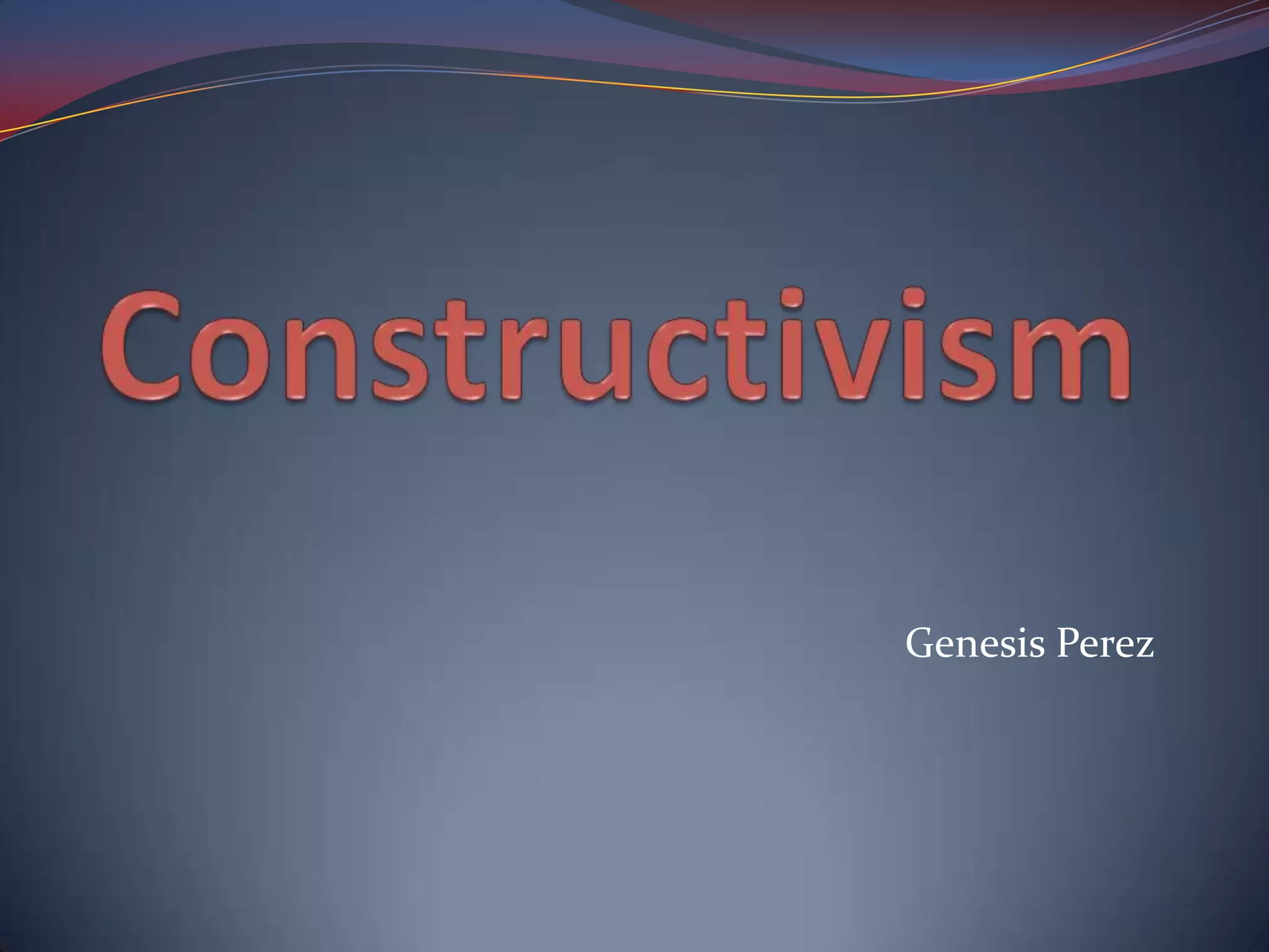 ConstructivismGenesis Perez