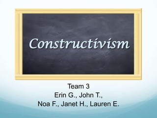 Team 3
     Erin G., John T.,
Noa F., Janet H., Lauren E.
 