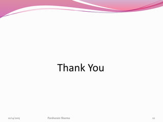 Thank You
2210/14/2015 Parshuram Sharma
 