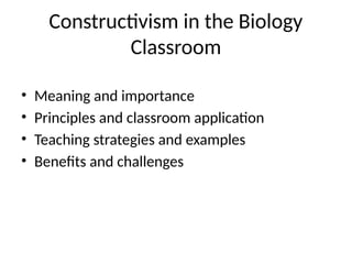 Constructive Example Science Constructivism_Biology_Classroom_Elaborated.pptx