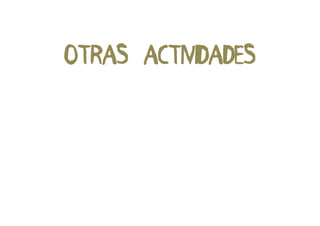 OTRAS ACTIVIDADES
 