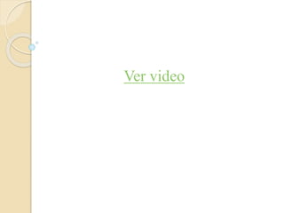 Ver video 
