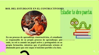 CONSTRUCTIVISMO MODELO DE APRENDIZAJE ESCOLAR | PPTX
