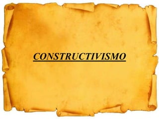 CONSTRUCTIVISMO
 