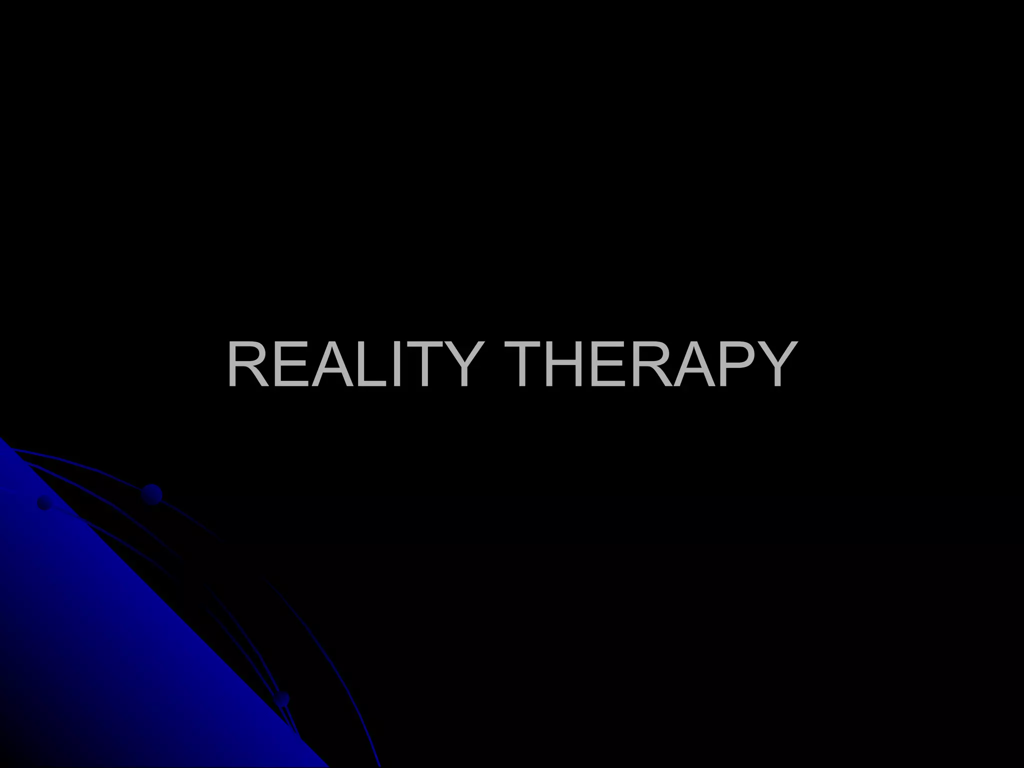 REALITY THERAPY 