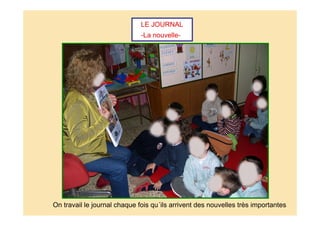LE JOURNAL
-La nouvelle-
On travail le journal chaque fois qu´ils arrivent des nouvelles très importantes
 