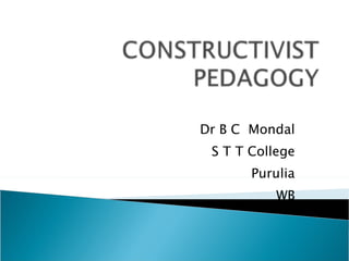 Dr B C  Mondal S T T College Purulia WB 