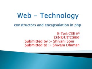 B-Tech CSE 6th
13/NR/UT/CS005
Submitted by :- Shivani Soni
Submitted to :- Shivani Dhiman
 