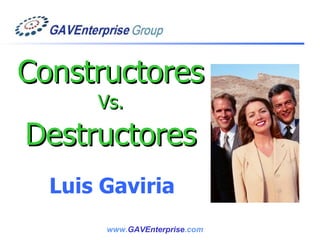 Constructores  Vs. Destructores Luis Gaviria 