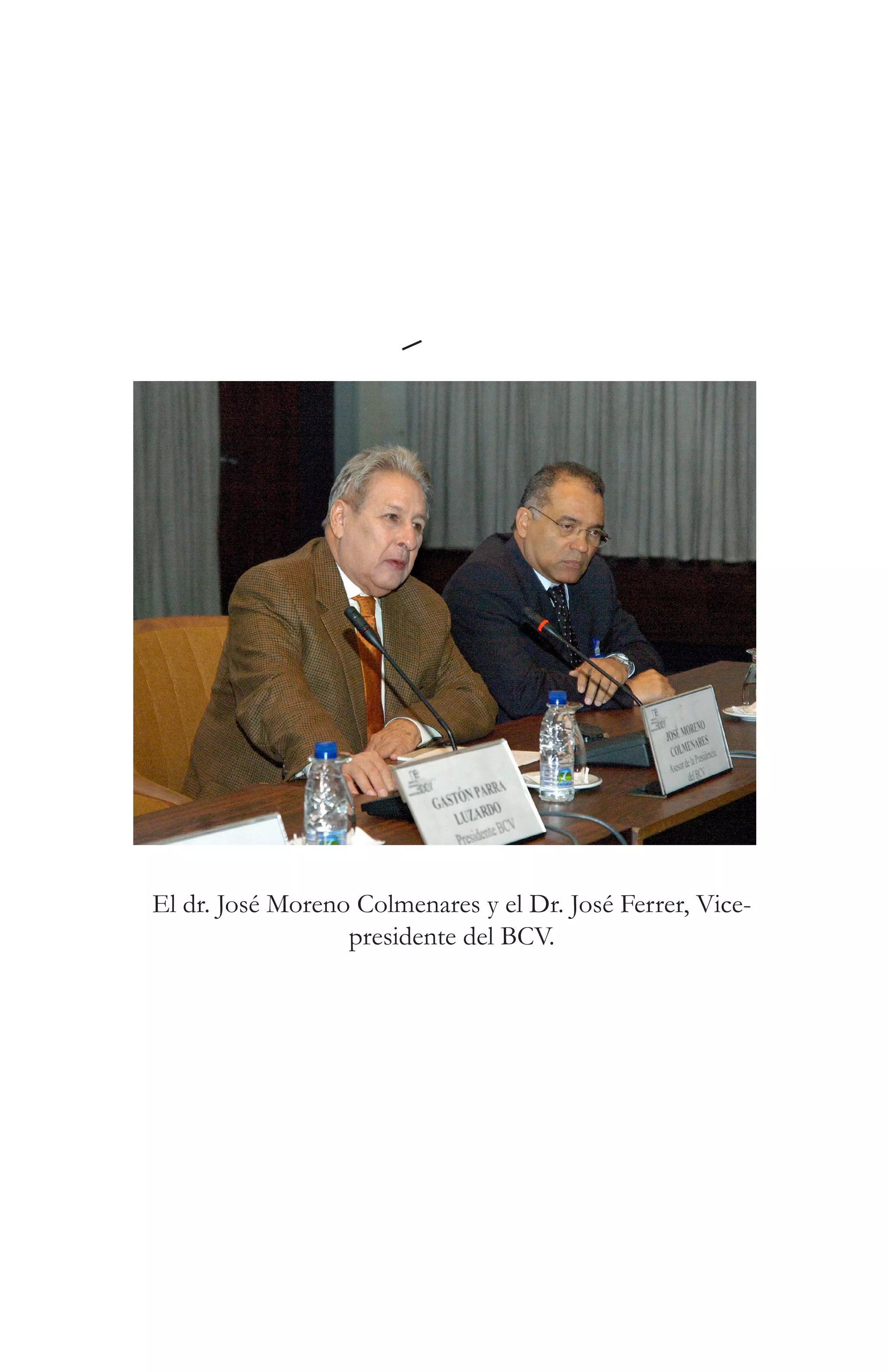 El dr. José Moreno Colmenares y el Dr. José Ferrer, Vice-
                  presidente del BCV.
 