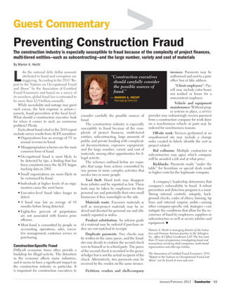 Guest Commentary
Preventing Construction Fraud
The construction industry is especially susceptible to fraud because of the complexity of project finances,
multi-tiered entities—such as subcontracting—and the large number, variety and cost of materials
By Marion A. Hecht



L
        ike the national debt, dollar amounts                                                                 invoices: Payments may be
        attributed to fraud and corruption are                        “Construction executives                authorized and sent to a post-
        staggering. According to the 2010 “Re-                          should carefully consider             office box or fake address.
port to the Nations on Occupational Fraud                                                                         “Ghost employees”: Pay-
and Abuse” by the Association of Certified                              the possible sources of
                                                                                                              roll may include extra hours
Fraud Examiners and based on a survey of                                fraud.”                               not worked or hours for a
its members, global fraud loss is estimated to                       — marion a. heCht                        non-existent employee.
be more than $2.9 trillion annually.                                    Managing Director
                                                                                                                  Vehicle and equipment
    While incredulity and outrage may greet
                                                                                                              maintenance: Without prop-
such excess, the best response is action—
                                                                                                              er systems in place, a service
namely, fraud prevention at the local level.
What should a construction executive look        consider carefully the possible sources of provider may unknowingly receive payment
                                                 fraud.                                       from a construction company for work done
for when it comes to such an enormous
problem? Plenty.                                    The construction industry is especially on a non-business vehicle or parts may be
    Facts about fraud cited in the 2010 report   susceptible to fraud because of the com- ordered for non-business reasons.
include survey results from ACFE members:        plexity of project finances, multi-tiered       Off-site work: Services performed at an
    • Organizations lose an average of 5% in     entities, subcontracting, large amounts of unauthorized site may include a change
      annual revenue to fraud.                   public and private funding with complicat- order created to falsely identify the cost as
                                                 ed documentation, expensive equipment, project related.
    • Misappropriation schemes are the most
                                                 and the large number, variety and cost of       Bid collusion: Multiple contractors or
      common form of fraud.
                                                 materials, among other opportunities for il- subcontractors may agree which company
    • Occupational fraud is most likely to       legal activity.                              will be awarded a job and at what price.
      be detected by tips, a finding that has       The schemes outlined below are exam-
      been consistent since the ACFE began                                                       Kickbacks: Payments made “under the
                                                 ples that range from actions committed by
      tracking data in 2002.                                                                  table” for favoritism or special deals result
                                                 one person to more complex activities that
                                                                                              in higher costs for the legitimate company.
    • Small organizations are more likely to     involve two or more people.
      be victimized by fraud.
                                                    Tool theft: Hand tools may disappear               A company’s leadership determines that
    • Individuals at higher levels of an orga-   from jobsites and be reported as lost. These       company’s vulnerability to fraud. A robust
      nization cause the most harm.              tools may be taken by employees for their          prevention and detection program is a must.
    • Executive-level fraud takes longer to      personal use and potentially their own small       Strong internal controls, integrity, back-
      detect.                                    businesses if they moonlight on the side.          ground checks, codes of ethics, training, tip
    • A fraud may last an average of 18             Materials waste: Excessive materials as         lines and internal surprise audits—among
      months before being detected.              well as non-project materials may be or-           other company-specific risk strategies—can
    • Eighty-five percent of perpetrators        dered and diverted for personal use and ulti-      mitigate the conditions that allow for the oc-
      are not associated with known prior        mately reported as stolen.                         currence of fraud by employees, suppliers or
      offenses.                                      Product substitution: An inferior grade        subcontractors as well as secure jobsites and
                                                 of a material may be ordered if purchase or-       equipment. n
    • Most fraud is committed by people in
      accounting, operations, sales, execu-      ders are not matched to receipts.                  Marion A. Hecht is managing director of the Valua-
      tive management, customer service or           Duplicate payments: Two checks may             tion and Forensic Services practice in the Arlington,
      purchasing.                                                                                   Va., office of Clifton Gunderson LLP. She has more
                                                 be written to the same payee, and the fraud-       than 20 years of experience investigating fraud and
                                                 ster may decide to endorse the second check        transactions involving shell companies, multi-tiered
Construction-Specific Fraud                      over to himself or to a third party. The payee     organizations and alter-ego entities.
Difficult economic times often provide a         of the second check is recorded in the gener-
backdrop for illegal activity. The downturn                                                         The Association of Certified Fraud Examiners’ 2010
                                                 al ledger but is not the actual recipient of the   “Report to the Nations on Occupational Fraud and
in the economy affects many industries,          check. Alternatively, two payments may be          Abuse” can be found at www.acfe.com.
and it seems to have a significant impact on     received by the vendor on the same invoice.
the construction industry in particular. It
is important for construction executives to         Fictitious vendors and shell-company


                                                                                                             January/February 2012          Constructor 59
 