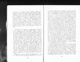 lnenli 1or sf, se ztlinieze simetric' Orcline, constrtic-lie'
."inchiclele" nu sc confundd, nici sugestie, structur?'.,,dut.
:hi;,";;". In afara cle noliunile polar opuse (inchide-re7/
O"t"t-ti.t"tu), intre 'uo!i aceEti termeni (intre sferelc 1or)
existi sLlprapllneri parliale Ei construc{ia poate II des-
chisi. gener:rtoare cle sttg-estie, structura nu se opune
r"ai"ii'elaborate, ci o imflici in relalii mai largi gi mai
;;;l;1;";, ..,g"tii,', este ltr rinclul ei dirijat5, deqi.
"]n-
"hiri,,
iirire inumite limite qi repere ale st.ucturii etc.,
etc. Toale acesle ,'incIlcdri6( reciproce cle clomenitL sint
semnnl unei capacitdti cleosebite de allsorb{ie gi remo-
.1"i,;;;' purtatoar-e cle sens
-
in roman
-
a c'risten{ei (ra-
p"rl"tl, esente). Poetica romanr'llui esle limbajul care
a'rrticr-rleaz:i ace.sl s;ens, ii clA o errhitectttrA, o orcline ln
tert.
,,l)ifeten{a intre conlinttt, saLt experienfi, Ei conlinut
pus'in vttloar"e satl a'r't5 este tehnicils, afirrnd un teore-
ii"ion contemporan ; ,,si, mai departe' acelaEi : ,,tehnica
"rt.:.i"g"rul
miltoc'pe care ii.are scriitorr_rl pentru a-gi
;i".;"dii. explora, clezvolta subiectul, pentru a-i ,c1ezv6.-
lui sensul Ei,' in cele clin urml, pentru a-l evallla (( 27'
p"tiqirot" :i tehnicii clintr-o prejuclecatir lar,g imp'irligita
i1e criiic:r moCerni Ei c'leveniti pentrlr rnulti r-rn
.fi'1 cle
p;.tti;ti Tenclinia cle a substittii ideii r.vechit'-ti",,lfig
1r" ,,""",,. mai notrA' cle fefurricd,
^intr-o
cpcca tionttnata
fie tehnologie ca a noastra ? in fapt trebuie si-i dam
Jr:"prot" airtorului citat, departe de a fi singurul care
ia girlA"u."A astfel. Aclincirea experienlei tehnice 1 o:t9l
.,tt8 put'tt.r, artistul acleviral, o formi de exigen!6 falir
cle sine, ii revela inllexiunile ascunsP ale sensttlui la-
tent in subiect. Primele contururi ale imaginarttiui clin
care se naqte rornanul (teme, personaje, tcn) stau- cel
mai aclesea in legaturi cu obsesiile Ei experiet1fele_ deci-
sive zrle romanciJrului -- cele care marcheazi un destin,
o opera
-,
dar clincolo cle ele' indata ce incep a se ciutit
1r" iir-r" o structuri, un sens, roltil teh'icii clevine csen-
!iul, "o
participa la o intreagd maieutic5 a ,mesajului((
operei.
Problema se pune in termeni mai precigi cincl c vorb.a
cle rela{ia strucir:r5-conslruclie (centra15 din pci'specli-
va i:.oast,rA). Pentlu ca este aproape trn acord tinanim sd
se vacia in construclie un capitol cle tehnica literard, in
tirrip ce complexitatca artisticd a romanului s-ar ascuncle
in reiielul ,,imiiterialt( al structr-rrii. llncle este neclrep-
tatea lare i se faice astfel cliei constrr-rcliei ? Jn chiar'
tendintaL rle a uit;r ci ea e totcleeuna angajata in efor-
t,ul c'on-rpiex din care se na;te stlnctura. Conslrr-rc{ia nnui
romaxl esle o ,,suplafafi(' care, cititd bine, trimite la o
logicil interioairT A operei (structura), lil organizarea cir-
ieia' ea. construclia, qi tehnicile ei participd esen{ial.
S-a spus nu o clat5, cariera moCernd atit de specta-
cnloa,t:i a termentilui ,.sLrttci:rtrAa' cl:rtoreazd mult conli-
nutului imprecis, ambigr-ru chiar, care i-a fost atribuit 28.
Critica lilcrari l-a imbrl(i;:rt cu atit mai calcluros cu cit
e1 pdrea sa rezolve clirrtr-o datd citeva clin marile ei
irnpasuri : dihotcmii ar:tificioaise (foncl/folma), raporturi
inconirolabile (ra{ional trans-rafional in crealie) etc. Ntr
e senlnificativ oale ci descoperirea qi interpretarear strutc-
turilor este cuvintul cle orcline pentrr.i v:rriantele de cri-
licir lehnica qi, nu mai pu!ir-i, qi pentru cele cle inspiralie
psihanaiilicir / insi primele viid in operi proch,tsul r-rnei
ars cornl:inatorit'r superioare, in timp cc pentru celelalte
ea esle proiecfia, refr:rcfia sau sr.rblii'narea unui univers
obsesional. B iimpecl,e ci in realitate e vorl:a de doui erc-
cep{ii opuse ale aceiuiaqi cuvint, cle doud structtiri dife-
rite : una construiti lucid cle artisl (imbogSlitd de intu-
itiile unui sim! ai polisemiei Ei expresivititii), alta
-
ordi.r're subterand, a temelor interioare
-
care se impune
cle tra sine operei, totdeauna dincolo cle gi adesea impo-
trir,'a organizdrii voite, de suprafali.
In intelesul sAu cel mai cuprinz'ator, structura inclucle
construcfia, clepdqind-o insi prin tot ce {ine de ordineer
gi coresponden{ele interioare, neelaborate, ale operei. Ea
igi poaie chiar trada sensttl cel mai adinc in clialogul a-
cestor doua ordini, Llna conslruitei, meditata, cealaitil
impus6, modelati de obsesii qi conflicte
-
netranqate
-
ale congtiinlei artistului. De i.-rici insf, nn trebuie deloc
sI se inteleagi ca am echivala construcfia cu o tehnicd
cle execu{ie, disociati astfel de structura-limbaj al indi-
viclualitdlii secrete a operei ,9i a artistului. Ar fi o sim-
ar,
23
 