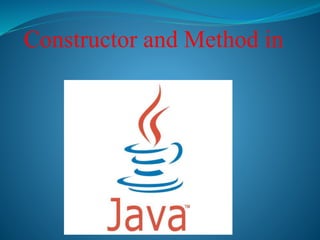 Constructor and Method in
 