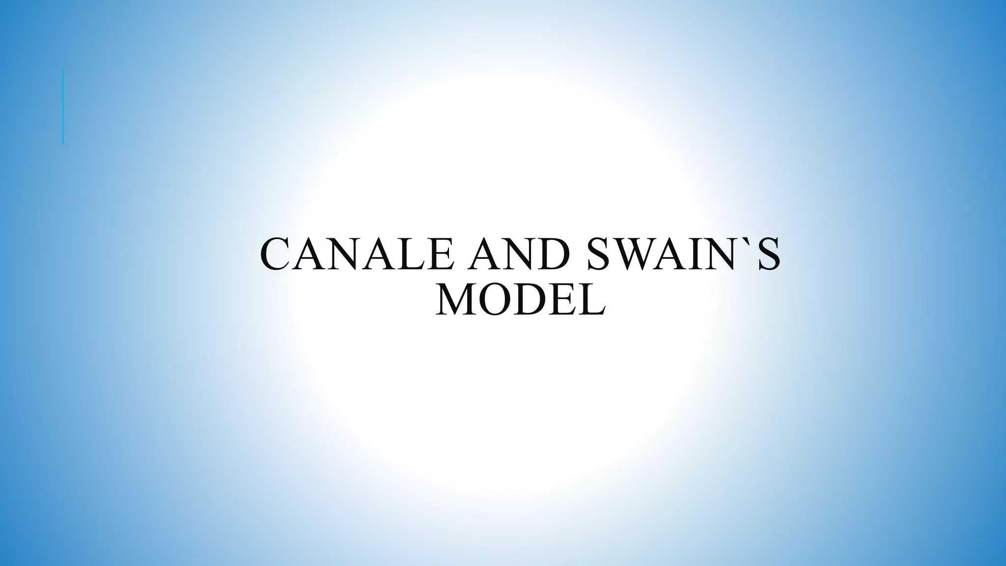 CANALE AND SWAIN`S
MODEL
 