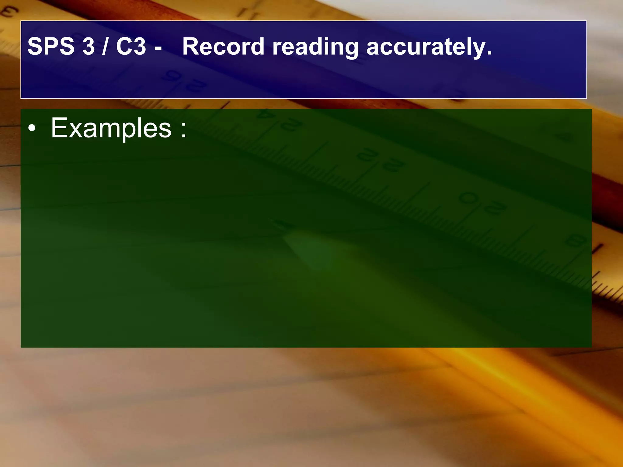 SPS 3 / C3 -  Record reading accurately. Examples : 