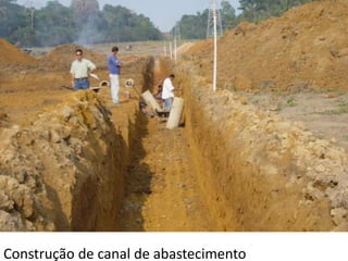 Construção de canal de abastecimento
 
