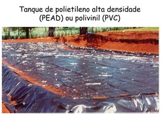 Tanque de polietileno alta densidade
(PEAD) ou polivinil (PVC)
 