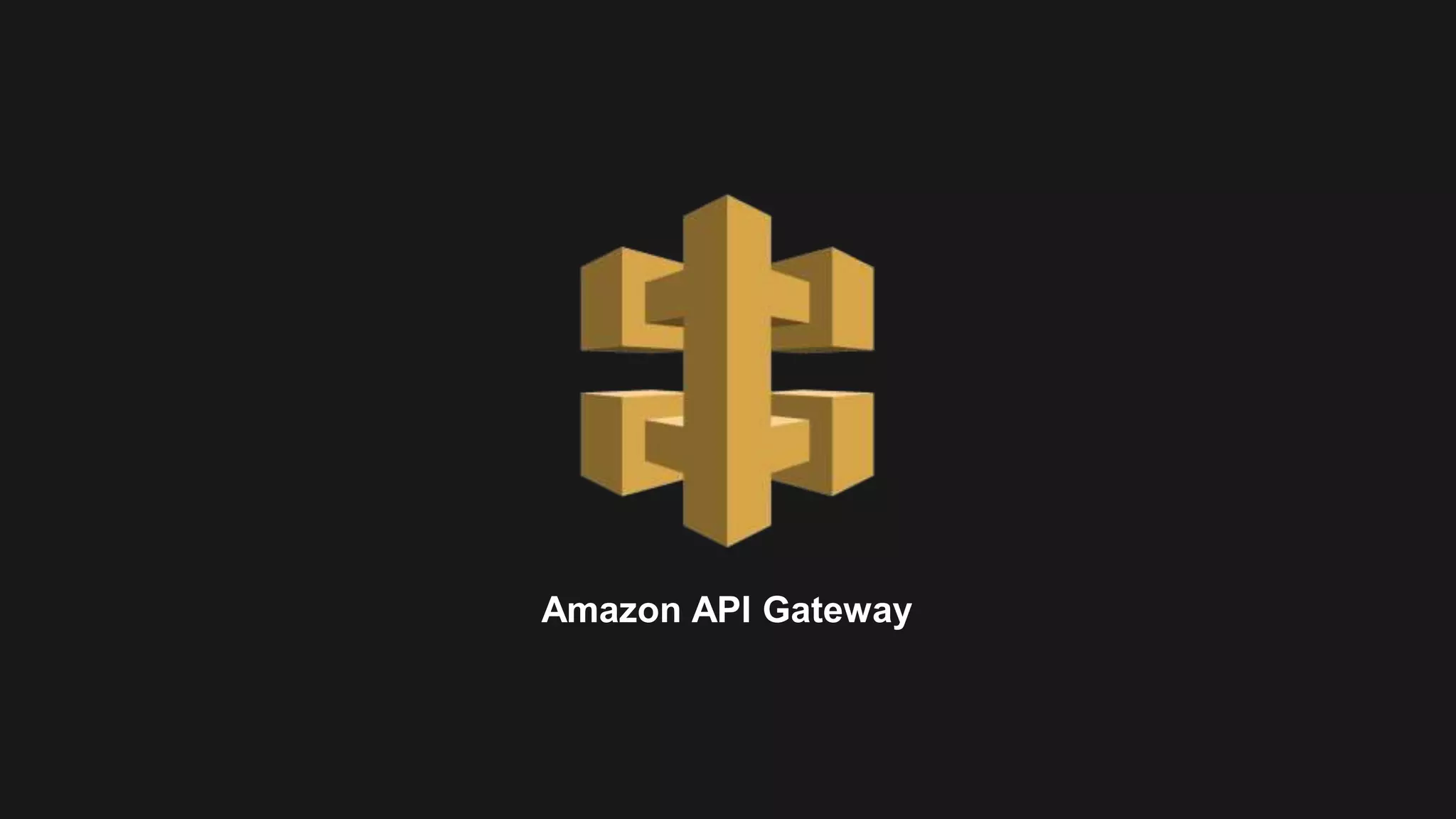 Amazon API Gateway
 