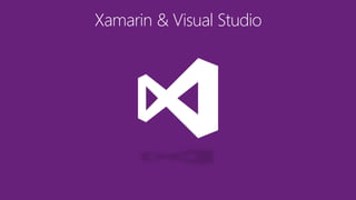Xamarin & Visual Studio
 