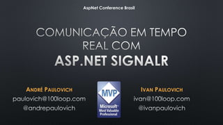 ANDRÉ PAULOVICH IVAN PAULOVICH
AspNet Conference Brasil
 
