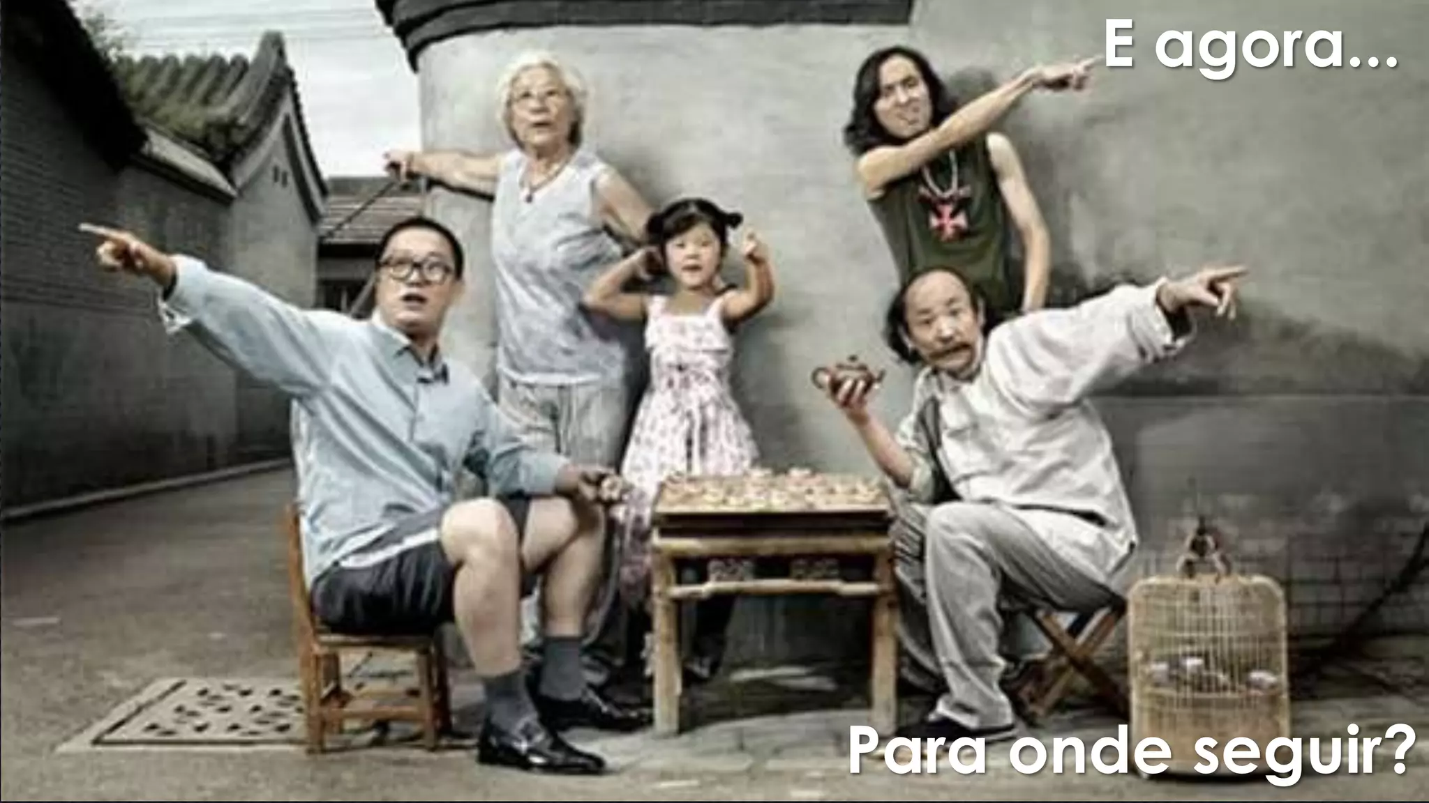 E agora...
Para onde seguir?
 