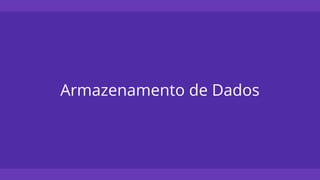 Armazenamento de Dados
 