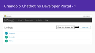 Criando o Chatbot no Developer Portal - 1
Clicar em “Create Bot”
 