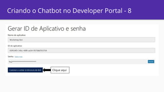 Criando o Chatbot no Developer Portal - 8
Clique aqui
 