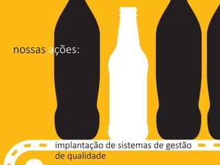 implantação de sistemas de gestão
de qualidade
nossas ações:
 