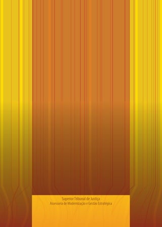 Superior Tribunal de Justiça
Assessoria de Modernização e Gestão Estratégica

 