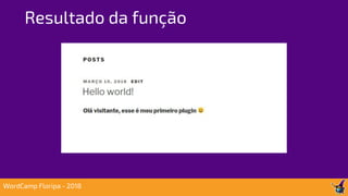 Resultado da função
WordCamp Floripa - 2018
 