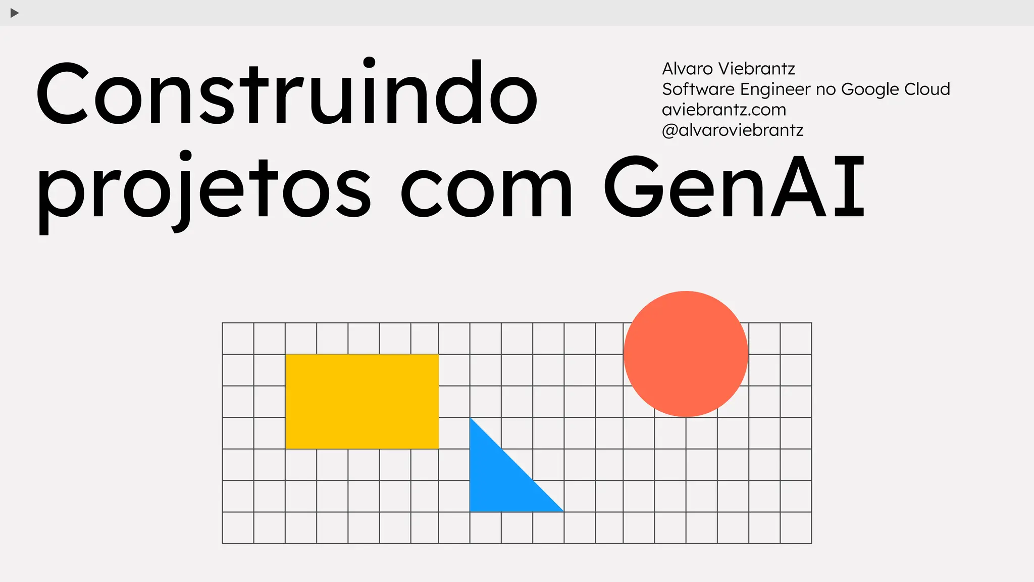 Alvaro Viebrantz
Software Engineer no Google Cloud
aviebrantz.com
@alvaroviebrantz
Construindo
projetos com GenAI
 