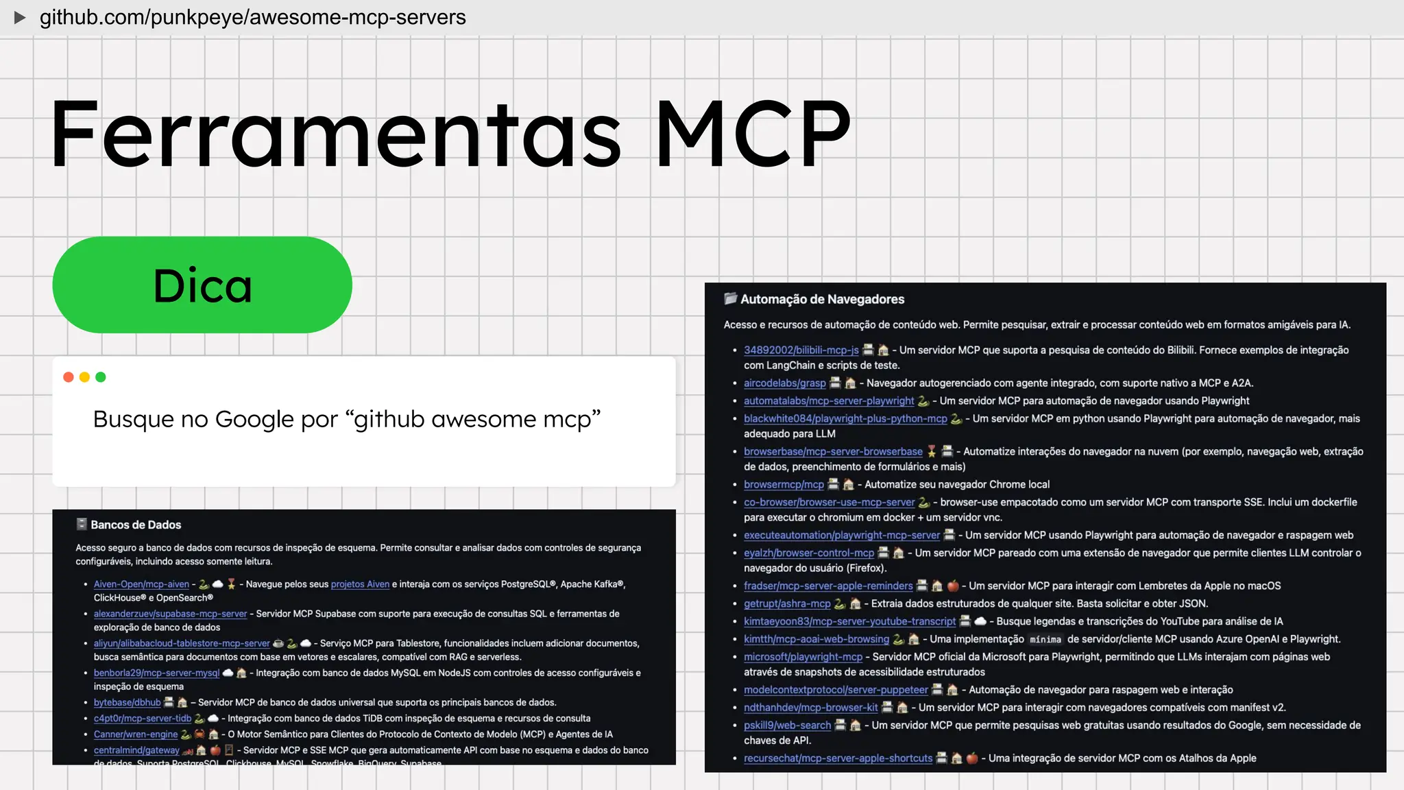 Dica
Ferramentas MCP
Busque no Google por “github awesome mcp”
github.com/punkpeye/awesome-mcp-servers
 