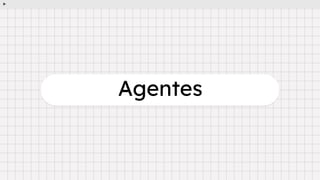Agentes
 