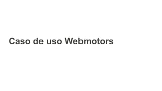 Caso de uso Webmotors
 