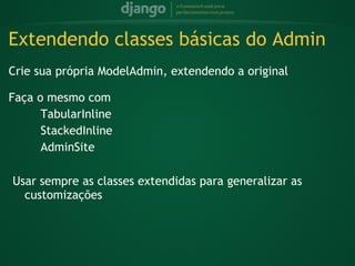 Optar por não usar o Admin também pode ser uma boa opção. E também não é complicado... 